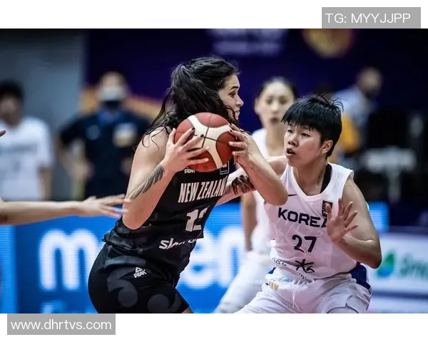 新西兰女篮对决韩国女篮精彩赛程回顾与分析 新西兰女篮对决韩国女篮精彩赛程回顾与分析