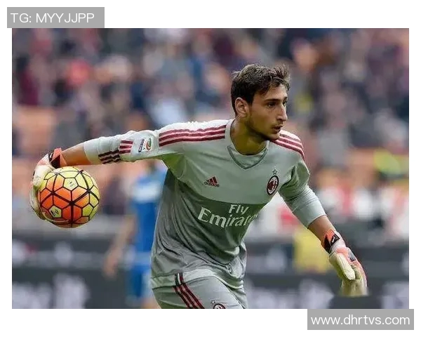 多纳鲁马：从青涩门将到世界之巅的传奇之路与荣耀时刻